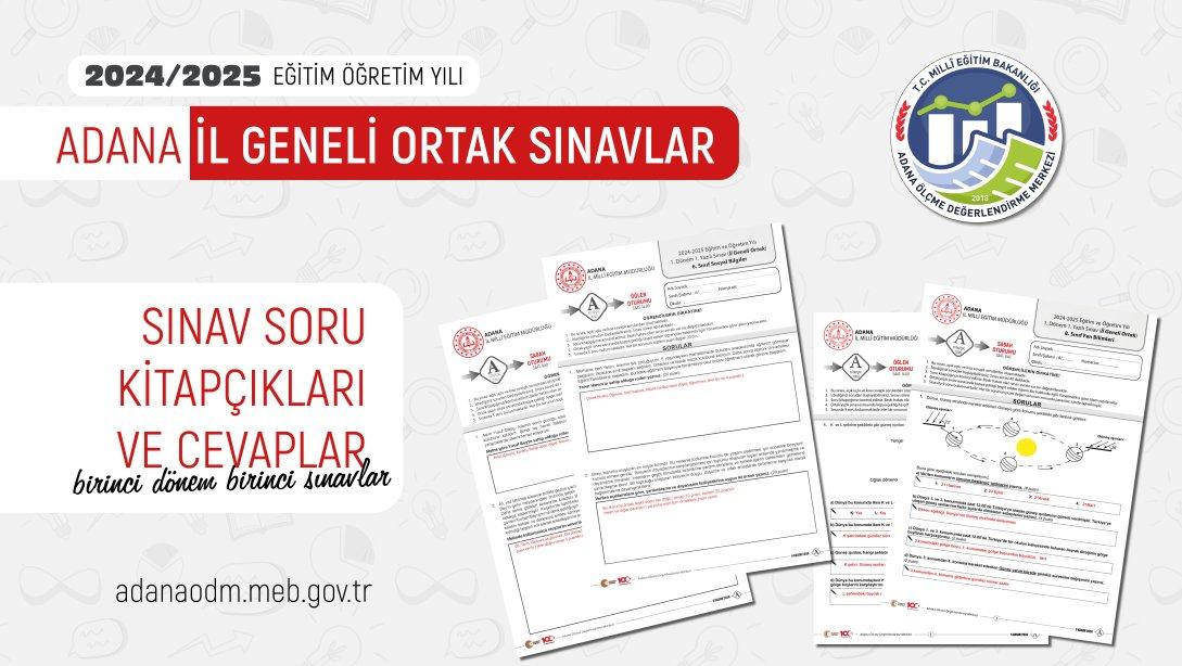 ADANA İL GENELİ BİRİNCİ DÖNEM BİRİNCİ ORTAK YAZILI SINAVLAR SORU KİTAPÇIKLARI VE CEVAPLAR